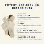 An informational graphic with the headline 'POTENT, AGE-DEFYING INGREDIENTS' on a warm cream background. A pile of light beige powder sits beside a translucent tumbler with a dark liquid, next to text listing ingredients: Royal Jelly 160MG, Biotin 50MG, Collagen Peptide 160MG, and Hyaluronic Acid 40MG.